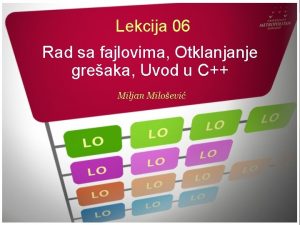 Lekcija 06 Rad sa fajlovima Otklanjanje greaka Uvod