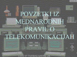 POVZETKI IZ MEDNARODNIH PRAVIL O TELEKOMUNIKACIJAH OBRAUNSKE ENOTE