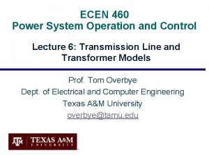 ECEN 460 Power System Operation and Control Lecture