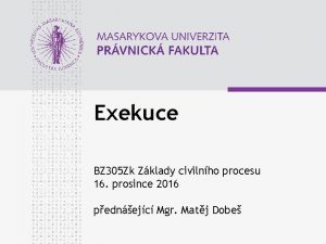 Exekuce BZ 305 Zk Zklady civilnho procesu 16