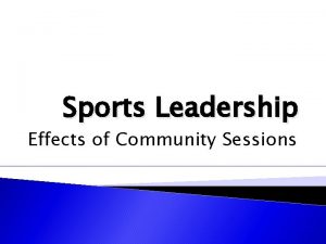 Sports Leadership Effects of Community Sessions Take a