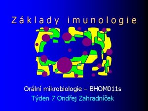 Zklady imunologie Orln mikrobiologie BHOM 011 s Tden