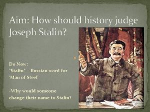 Aim How should history judge Joseph Stalin Do