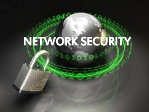 NETWORK SECURITY Define Network A Network is a