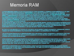 Memoria RAM LA FRASE MEMORIA RAM SE UTILIZA