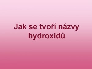 Jak se tvo nzvy hydroxid Definice hydroxid Hydroxidy