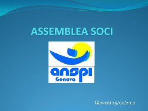 ASSEMBLEA SOCI Gioved 25022010 L ANSPI A GENOVA