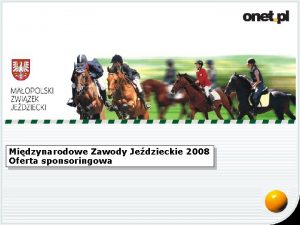 Midzynarodowe Zawody Jedzieckie 2008 Oferta sponsoringowa Midzynarodowe Zawody