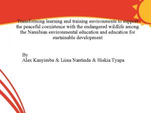 Transforming learning and training environments to support the