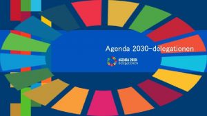 Agenda 2030 delegationen Agenda 2030 inte bara 17