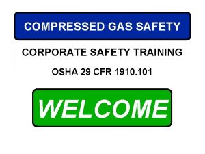 COMPRESSED GAS SAFETY CORPORATE SAFETY TRAINING OSHA 29