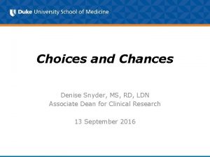 Choices and Chances Denise Snyder MS RD LDN