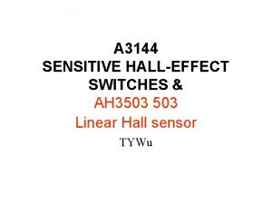 A 3144 SENSITIVE HALLEFFECT SWITCHES AH 3503 Linear