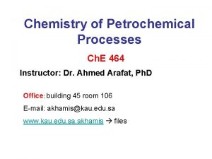 Chemistry of Petrochemical Processes Ch E 464 Instructor