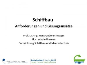 Schiffbau Anforderungen und Lsungsanstze Prof Dr Ing Hans