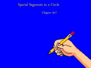 Special Segments in a Circle Chapter 10 7