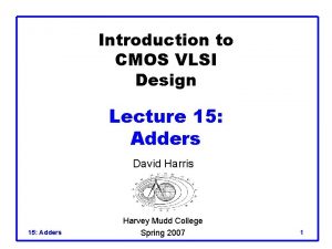 Introduction to CMOS VLSI Design Lecture 15 Adders