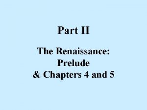 Part II The Renaissance Prelude Chapters 4 and