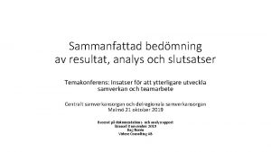 Sammanfattad bedmning av resultat analys och slutsatser Temakonferens