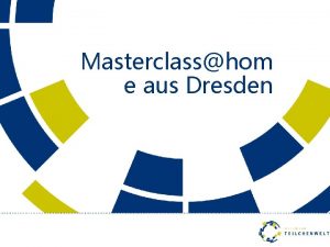 Masterclasshom e aus Dresden Masterclasshome aus Dresden 02