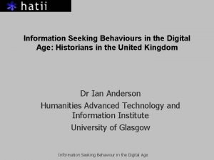 Information Seeking Behaviours in the Digital Age Historians