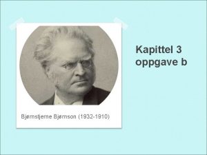 Kapittel 3 oppgave b Bjrnstjerne Bjrnson 1932 1910