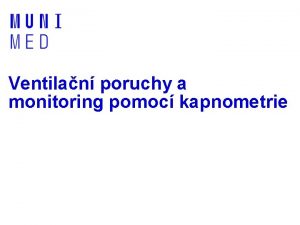 Ventilan poruchy a monitoring pomoc kapnometrie Kapnometrie Men