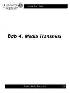 Komunikasi Data Bab 4 Media Transmisi 128 Komunikasi