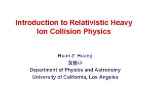 Introduction to Relativistic Heavy Ion Collision Physics Huan