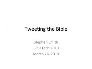 Tweeting the Bible Stephen Smith Bible Tech 2010