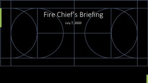 Fire Chiefs Briefing July 7 2020 Numbers as