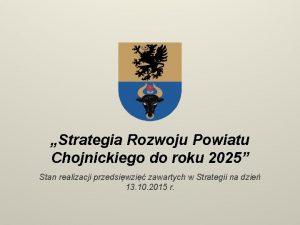 Strategia Rozwoju Powiatu Chojnickiego do roku 2025 Stan