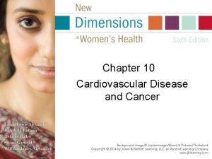 Chapter 10 Cardiovascular Disease and Cancer Cardiovascular Disease