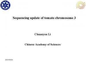 Sequencing update of tomato chromosome 3 Chuanyou Li