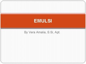 EMULSI By Vera Amalia S Si Apt SOAL