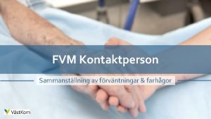 FVM Kontaktperson Sammanstllning av frvntningar farhgor INFORMATION Fljande