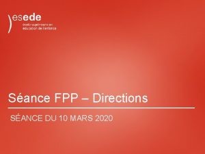 Sance FPP Directions SANCE DU 10 MARS 2020