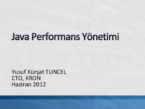 Java Performans Ynetimi Yusuf Krat TUNCEL CTO KRON