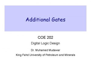 Additional Gates COE 202 Digital Logic Design Dr