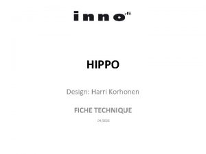 HIPPO Design Harri Korhonen FICHE TECHNIQUE 042020 HIPPO