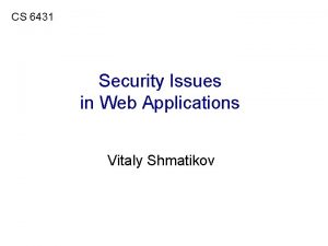CS 6431 Security Issues in Web Applications Vitaly
