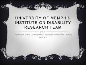 UNIVERSITY OF MEMPHIS INSTITUTE ON DISABILITY RESEARCH TEAM