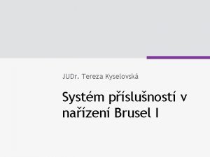 JUDr Tereza Kyselovsk Systm pslunost v nazen Brusel