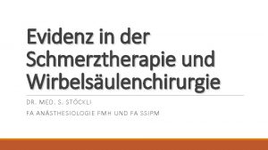 Evidenz in der Schmerztherapie und Wirbelsulenchirurgie DR MED