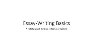 EssayWriting Basics A Helpful QuickReference for Essay Writing