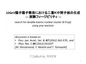 10 Ge V search for doublekaonic nuclear cluster