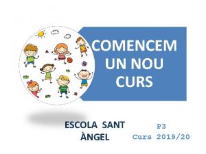 COMENCEM UN NOU CURS ESCOLA SANT NGEL P