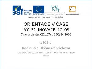 ORIENTACE V ASE VY32INOVACE1 C08 slo projektu CZ