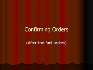 Confirming Orders Afterthefact orders Definition of a Confirming