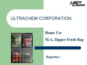 ULTRACHEM CORPORATION Home Use M A Zipper Fresh